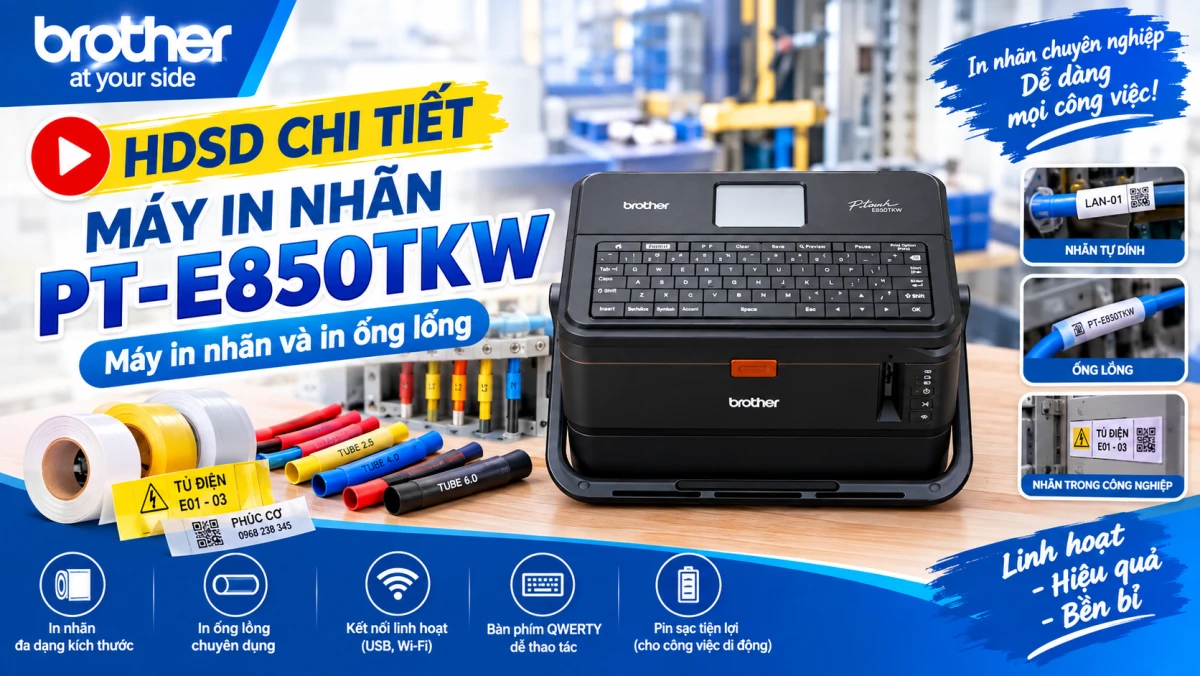 Hướng Dẫn Sử Dụng Máy In Nhãn Và Ống Lồng Brother PT-E850TKW Chi Tiết Từ A – Z